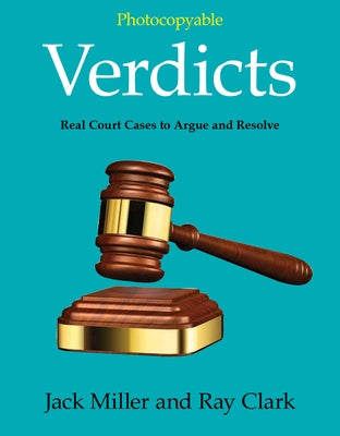 Verdicts: Real Court Cases to Argue and Resolve by Miller, Jack