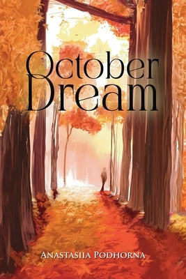 October Dream by Podhorna, Anastasiia