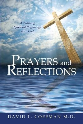 Prayers and Reflections by Coffman M. D., David L.
