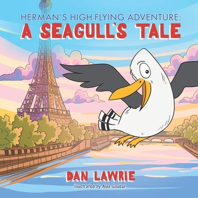 Herman's High-Flying Adventure: A Seagull's Tale by Goubar, Alex