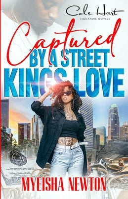 Captured By A Street King's Love: An African American Romance by Newton, Myeisha
