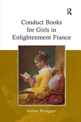 Conduct Books for Girls in Enlightenment France by Berenguier, Nadine