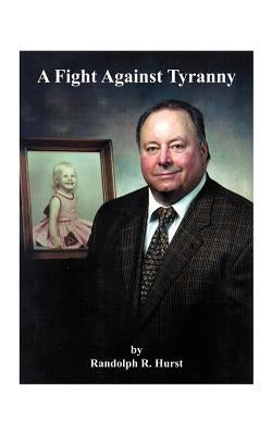 A Fight Against Tyranny by Hurst, Randolph R.