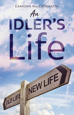 An Idler's Life by Maccionnaith, Éamonn