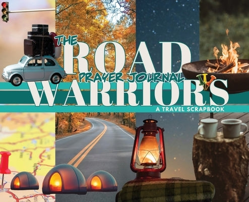 The Road Warrior's Prayer Journal: A Travel Scrapbook by Williams, D. Nicole