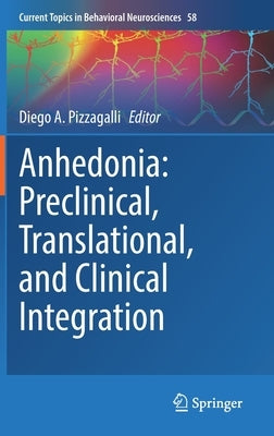 Anhedonia: Preclinical, Translational, and Clinical Integration by Pizzagalli, Diego A.