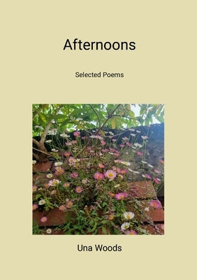 afternoons (New edition): selected poems by Woods, Una