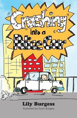 Crashing into a Police Car by Burgess, Dyan