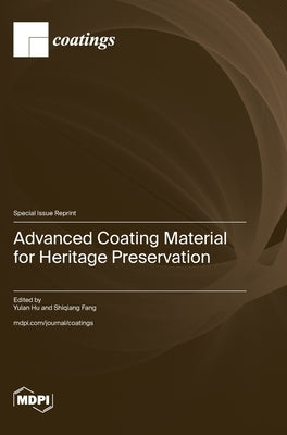 Advanced Coating Material for Heritage Preservation by Hu, Yulan