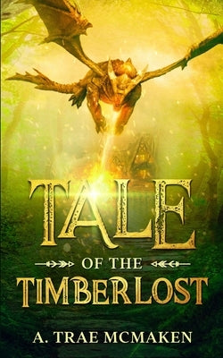 Tale of the Timberlost: A Novella by McMaken, A. Trae
