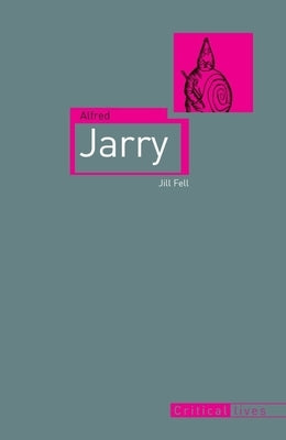 Alfred Jarry by Fell, Jill