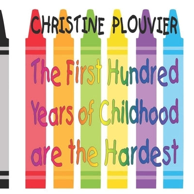 The First Hundred Years of Childhood are the Hardest by Plouvier, Christine