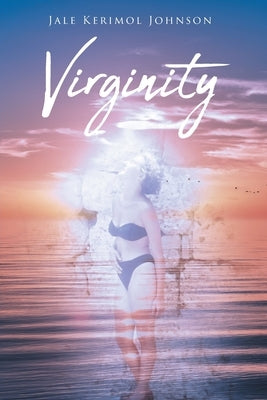 Virginity by Johnson, Jale Kerimol