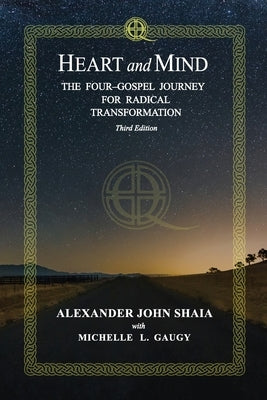 Heart and Mind: The Four-Gospel Journey for Radical Transformation, Third Edition by Gaugy, Michelle G.