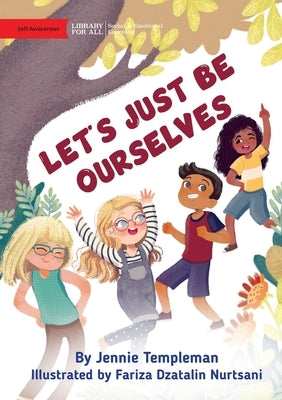 Let's Just Be Ourselves by Templeman, Jennie