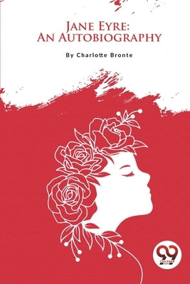 Jane Eyre: An Autobiography by Brontë, Charlotte