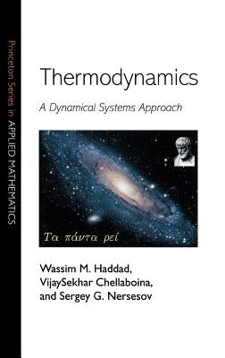 Thermodynamics: A Dynamical Systems Approach by Haddad, Wassim M.