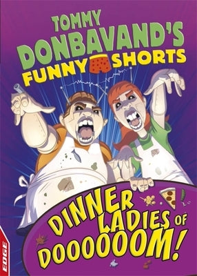 Edge: Tommy Donbavand's Funny Shorts: Dinner Ladies of Doooooom! by Donbavand, Tommy