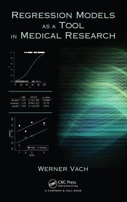 Regression Models as a Tool in Medical Research by Vach, Werner