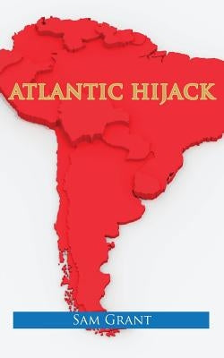 Atlantic Hijack by Grant, Sam