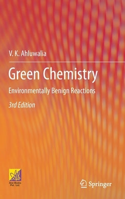 Green Chemistry: Environmentally Benign Reactions by Ahluwalia, V. K.
