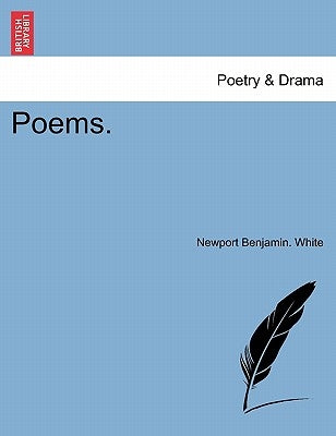 Poems. by White, Newport Benjamin
