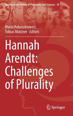 Hannah Arendt: Challenges of Plurality by Robaszkiewicz, Maria