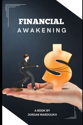 Financial Awakening: A Personal Finance Mastery Journey by Mardoukh, Jordan