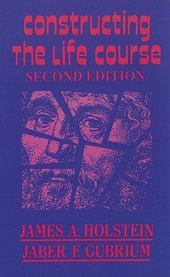 Constructing the Life Course by Holstein, James a.