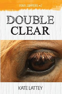 Double Clear by Lattey, Kate