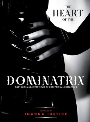 The Heart of the Dominatrix by Justice, Inanna