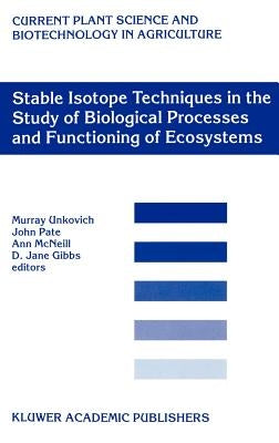 Stable Isotope Techniques in the Study of Biological Processes and Functioning of Ecosystems by Unkovich, M. J.