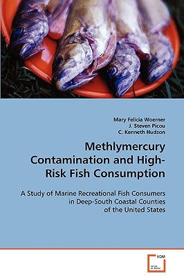 Methlymercury Contamination and High-Risk Fish Consumption by Woerner, Mary Felicia