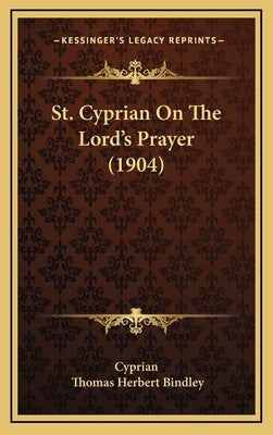St. Cyprian On The Lord's Prayer (1904) by Cyprian