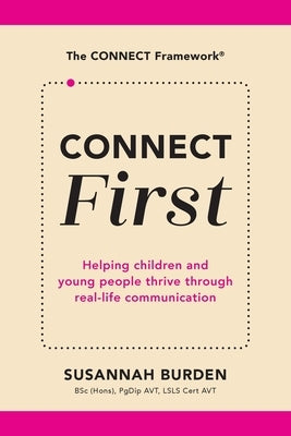 CONNECT First: Helping Children & Young People Thrive Through Real-Life Communication by Burden, Susannah