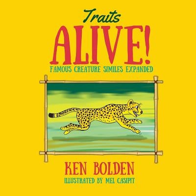 Traits Alive!: Famous Creature Similes Expanded by Bolden, Ken