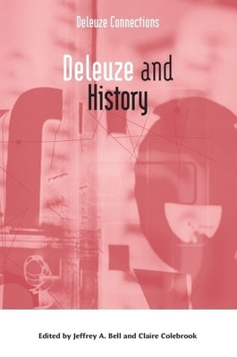 Deleuze and History by Bell, Jeffrey A.