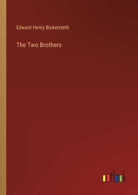 The Two Brothers by Bickersteth, Edward Henry