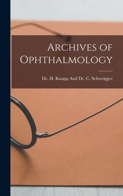 Archives of Ophthalmology by Dr H Knapp and Dr C Schweigger