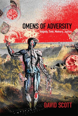 Omens of Adversity: Tragedy, Time, Memory, Justice by Scott, David
