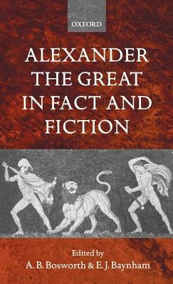 Alexander the Great in Fact and Fiction by Bosworth, Albert Brian