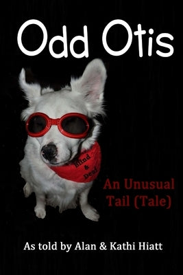 Odd Otis, 2nd Edition: An Unusual Tail (Tale) by Hiatt, Kathleen T.