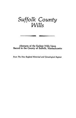 Suffolk County Wills by The New England Historical and Genealogi