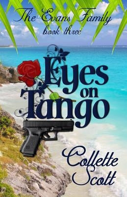Eyes on Tango: The Evans Family, Book Three by Scott, Collette