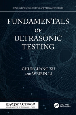 Fundamentals of Ultrasonic Testing by Xu, Chunguang