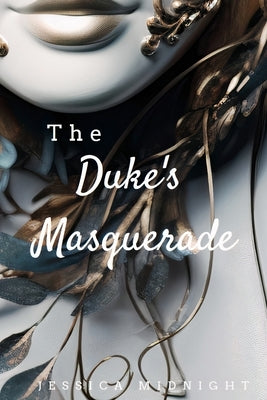The Duke's Masquerade: A Historical Romance Novel by Midnight, Jessica
