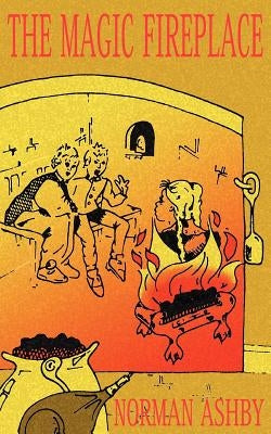 The Magic Fireplace by Ashby, Norman