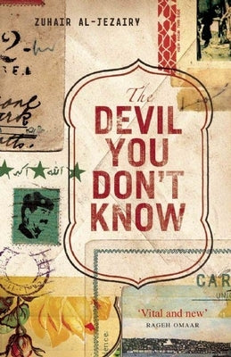 The Devil You Don't Know: Going Back to Iraq by Al-Jezairy, Zuhair