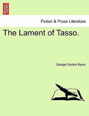 The Lament of Tasso. by Byron, George Gordon
