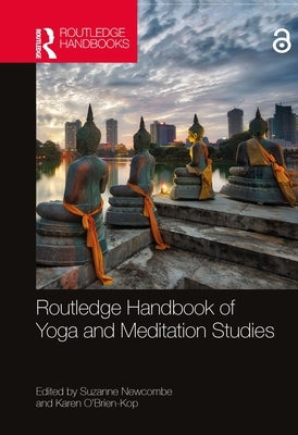 Routledge Handbook of Yoga and Meditation Studies by Newcombe, Suzanne